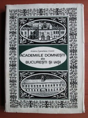 Academiile domnesti din Bucuresti si Iasi / Ariadna Camariano-Cioran foto