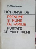 DICTIONAR DE PRENUME SI NUME DE FAMILIE PURTATE DE MOLDOVENI-M. COSNICEANU