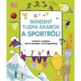 Mindent tudni akarok a sportr&oacute;l! - Tud&aacute;sra szomjas sportrajong&oacute;k enciklop&eacute;di&aacute;ja
