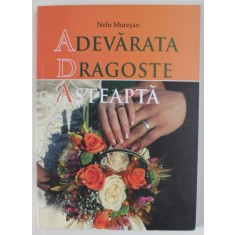 ADEVARATA DRAGOSTE ASTEAPTA de NELU MURESAN , 2012
