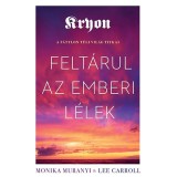 Kryon: Felt&aacute;rul az emberi l&eacute;lek - A f&aacute;tylon t&uacute;li vil&aacute;g titkai - Monika Muranyi
