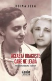 Aceasta dragoste care ne leaga. Reconstituirea unui asasinat - Doina Jela