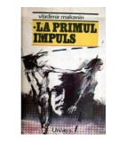 Vladimir Makanin - La primul impuls - 120087
