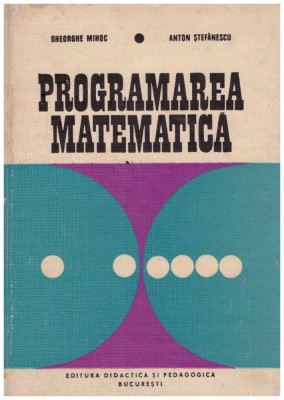 Gheorghe Mihoc, Anton Stefanescu - Programarea matematica - 129846 foto