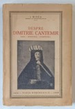 DESPRE DIMITRIE CANTEMIR, OMUL, SCRIITORUL, DOMNITORUL de I. MINEA, 1926