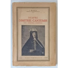 DESPRE DIMITRIE CANTEMIR, OMUL, SCRIITORUL, DOMNITORUL de I. MINEA, 1926