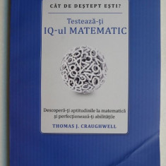 Testeaza-ti IQ-ul matematic - Thomas J. Craughwell