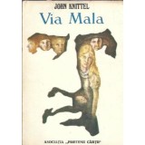 Via Mala (ed. Prietenii cartii) - John Knittel