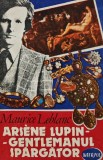 Arsene Lupin, gentlemanul spargator - Maurice Leblanc, 1992, Editura Moldova, 182 pagini, brosata