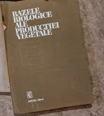 Nicolae Zamfirescu - Bazele Biologice ale Productiei Vegetale foto