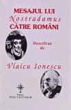 Mesajul lui Nostradamus catre romani descifrat de Vlaicu Ionescu - 1998 - Vlaicu Ionescu (K379)