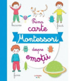 Prima carte Montessori despre emotii - Mihaela Pogonici