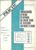 Particularitati si metode de depanare ale noilor tipuri de televizoare alb-negru si color - Petru Colesniuc