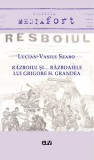 Razboiul si razboaiele lui Grigore H. Grandea - Lucian-Vasile Szabo, carte despre jurnalism, razboi ruso-turc si independenta
