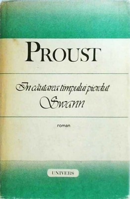Marcel Proust - In cautarea timpului pierdut. Swann (1987) foto