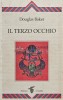 IL TERZO OCCHIO (prima editie) - 1989 - Douglas Baker (XE12)