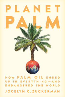 Planet Palm: How Palm Oil Became an Ingredient in Everything--And Endangered the Earth foto