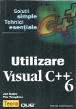 Cumpara ieftin Utilizare Visual C++ 6 - Jon Bates