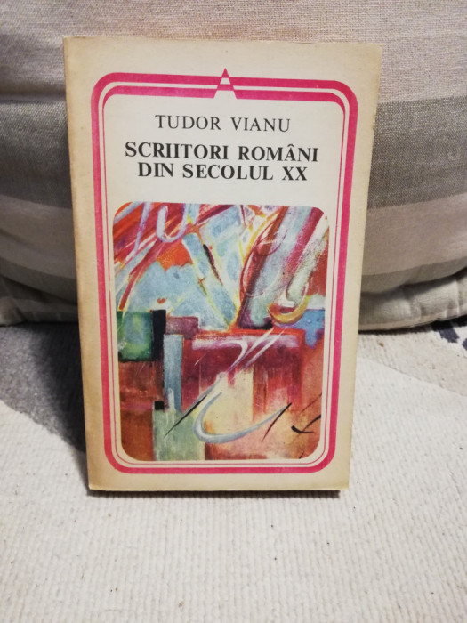 Tudor Vianu - Scriitori romani din secolul XX