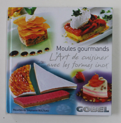 MOULES GOURMANDS , L &amp;#039; ART DE SUISINER AVEC LES FORMES INOX , recettes de STEPHANIE BULTEAU , 2010 foto