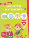 Ma joc si invat. Activitati matematice 4-5 ani |