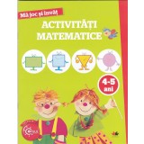 Ma joc si invat. Activitati matematice 4-5 ani |
