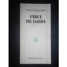 Horia Ungureanu - Firul de iarba