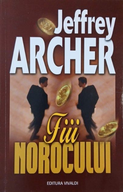 Fiii norocului - Jeffrey Archer