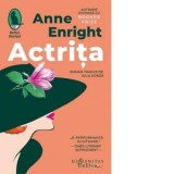 Actrita - Anne Enright, Iulia Gorzo