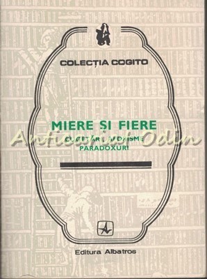 Miere Si Fiere - Colectia: Cogito. Cugetari, Aforisme, Paradoxuri