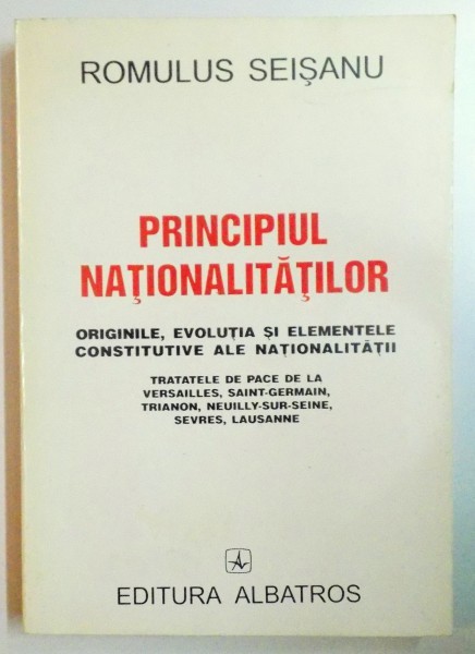 PRINCIPIUL NATIONALITATILOR- originile, evolutia si elementele constitutive ale nationa,itatii - ROMULUS SEISANU