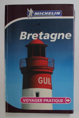 BRETAGNE - VOYAGER PRATIQUE - GHID MICHELIN , 2006 foto