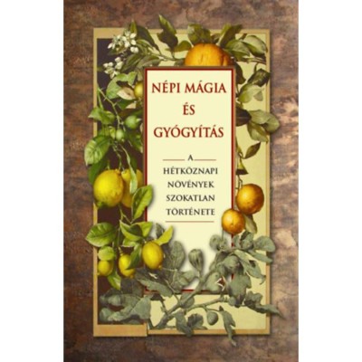 N&amp;eacute;pi m&amp;aacute;gia &amp;eacute;s gy&amp;oacute;gy&amp;iacute;t&amp;aacute;s - A h&amp;eacute;tk&amp;ouml;znapi n&amp;ouml;v&amp;eacute;nyek szokatlan t&amp;ouml;rt&amp;eacute;nete - Fez Inkwright foto