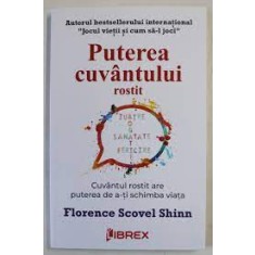 Puterea cuvantului rostit - Florence Scovel Shinn