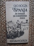 Spania in inima si constiinta mea - Geo Bogza, 1981, Politica, Calatorie, 129 pagini