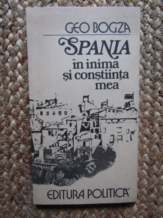 GEO BOGZA - SPANIA &Icirc;N INIMA ȘI CONȘTIINȚA MEA