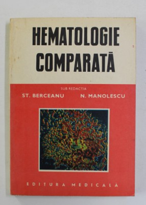 HEMATOLOGIE COMPARATA de ST. BERCEANU si N. MANOLESCU , 1985 foto