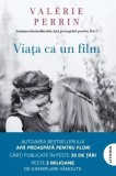 Viața ca un film - Paperback brosat - Val&eacute;rie Perrin - Litera