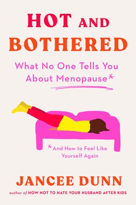 Hot and Bothered: What No One Tells You about Menopause and How to Feel Like Yourself Again foto