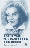 Carte Rolul tău ți-l păstrează Dumnezeu Paperback Marin Voican-Ghioroiu Poet Prozator Muzicolog