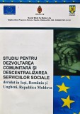 Studiu pentru dezvoltarea comunitara si descentralizarea serviciilor sociale derulat in Iasi, Romania si Ungheni, Republica Moldova - 2008 (V198)