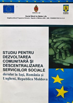 Studiu pentru dezvoltarea comunitara si descentralizarea serviciilor sociale derulat in Iasi, Romania si Ungheni, Republica Moldova - 2008 (V198) foto