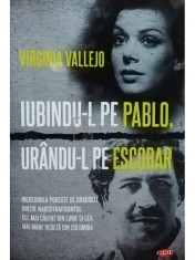 Virginia Vallejo - Iubindu-l pe Pablo, urandu-l pe Escobar (Editia: 2021) foto