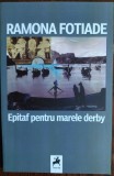 Cumpara ieftin RAMONA FOTIADE - EPITAF PENTRU MARELE DERBY (VERSURI, 2012)