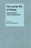 The Social Life of Things: Commodities in Cultural Perspective