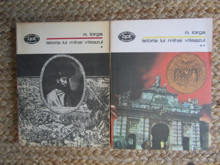 Istoria lui Mihai Viteazul, N. Iorga, 2 Vol., Minerva 1979