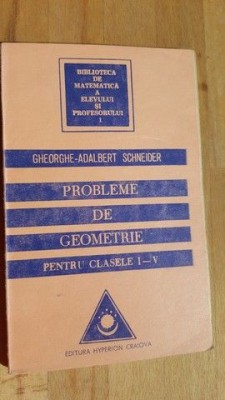 Probleme de geometrie clasele 1-5 - Gheorghe Adalbert Schneider foto