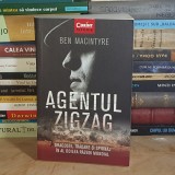 BEN MACINTYRE - AGENTUL ZIGZAG : DRAGOSTE, TRADARE SI SPIONAJ IN AL DOILEA RAZBOI MONDIAL , 2019 *