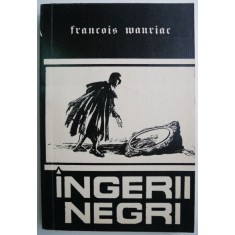 Ingerii negri &ndash; Francois Mauriac (putin uzata)