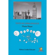 Teste de limba engleza &ndash; Manual si culegere de exercitii &ndash; Florin Musat